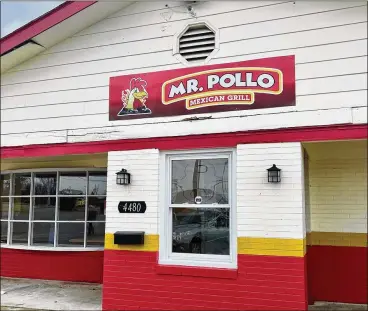  ?? ROBIN MCMACKEN PHOTOS / STAFF ?? Mr. Pollo Mexican Grill has opened its doors in the Powell Plaza Shopping Center at Old Troy Pike and Powell Road in Huber Heights.