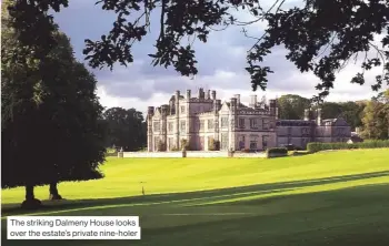  ??  ?? The striking Dalmeny House looks over the estate’s private nine-holer