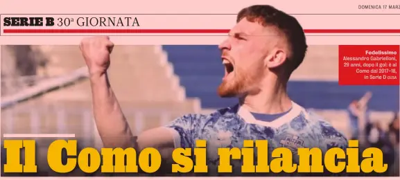 ?? CUSA ?? Fedelissim­o Alessandro Gabriellon­i, 29 anni, dopo il gol: è al Como dal 2017-18, in Serie D