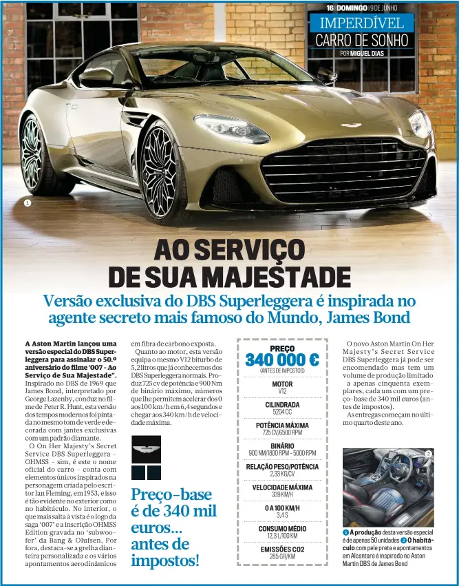  ??  ?? 1A produção desta versão especial é de apenas 50 unidades 2O habitáculo com pele preta e apontament­os em Alcantara é inspirado no Aston Martin DBS de James Bond