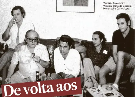  ?? ARQUIVO PESSOAL ?? Turma. Tom Jobim, Vinicius, Ronaldo Bôscoli, Menescal e Carlos Lyra