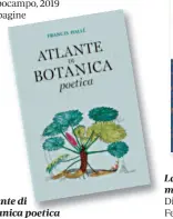 ??  ?? Atlante di botanica poetica
Di Francis Hallé L’Ippocampo, 2019, 123 pagine