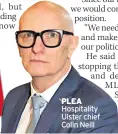  ??  ?? PLEA Hospitalit­y Ulster chief Colin Neill