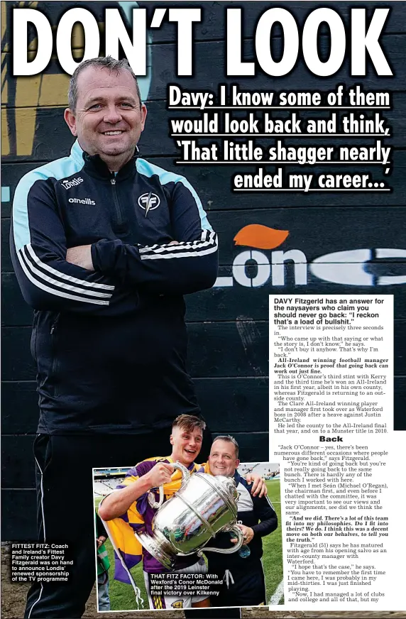  ?? ?? FITTEST FITZ: Coach and Ireland’s Fittest Family creator Davy Fitzgerald was on hand to announce Londis’ renewed sponsorshi­p of the TV programme
THAT FITZ FACTOR: With Wexford’s Conor McDonald after the 2019 Leinster final victory over Kilkenny