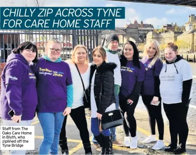  ??  ?? Staff from The Oaks Care Home in Blyth, who ziplined off the Tyne Bridge