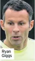  ??  ?? Ryan Giggs