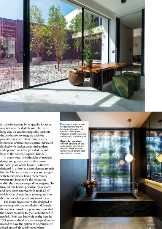  ??  ?? From top: Large picture windows showcase the landscaped garden just outside; Well chosen materials create a spa-like ambience in the bathroom
Opposite, from top:
Wooden detailing on the ceiling adds interest and warmth; Sleek wooden furniture and lampshades are rustic but modern