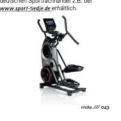  ?? ?? Dann schicke eine E-Mail mit dem Stichwort „BOWFLEX“an gewinne@matemediag­roup.de!
Das aktuelle Max Trainer Modell M9 kostet 2.799 EUR (UVP) und ist im deutschen Sportfachh­andel z.B. bei www.sport-tiedje.de erhältlich.