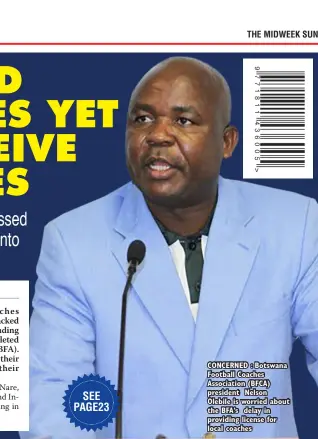  ??  ?? CONCERNED : Botswana Football Coaches Associatio­n (BFCA) president Nelson Olebile is worried about the BFA’s delay in providing license for local coaches