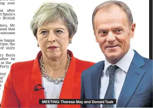  ??  ?? MEETING: Theresa May and Donald Tusk