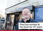  ??  ?? Paul has worked at his store for 47 years
