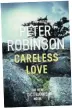  ??  ?? CARELESS Love by Peter Robinson is published by Hodder & Stoughton on July 26, priced £20.