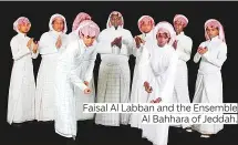  ??  ?? Faisal Al Labban and the Ensemble Al Bahhara of Jeddah.