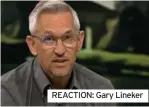  ?? ?? REACTION: Gary Lineker