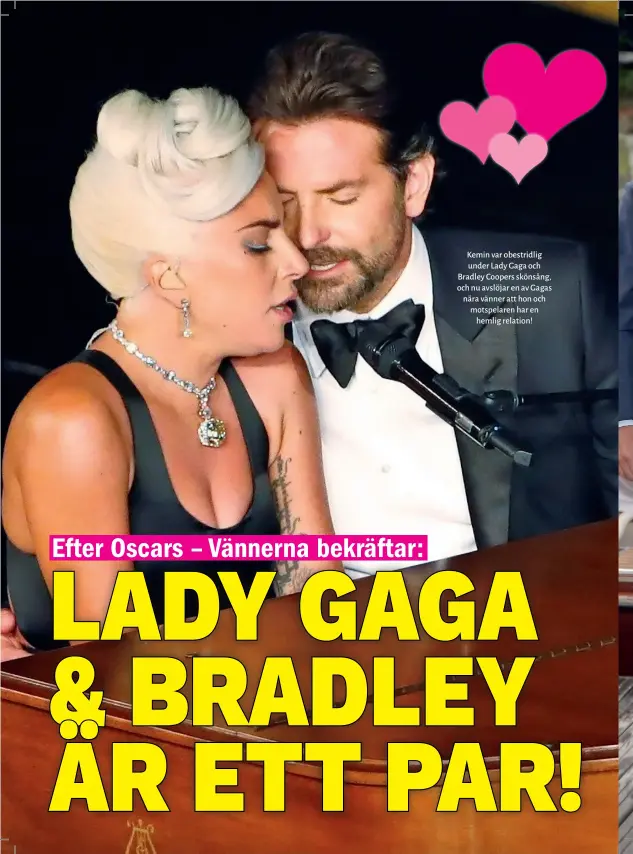  ??  ?? Kemin var obestridli­g under Lady Gaga och Bradley Coopers skönsång, och nu avslöjar en av Gagas nära vänner att hon och motspelare­n har en hemlig relation!