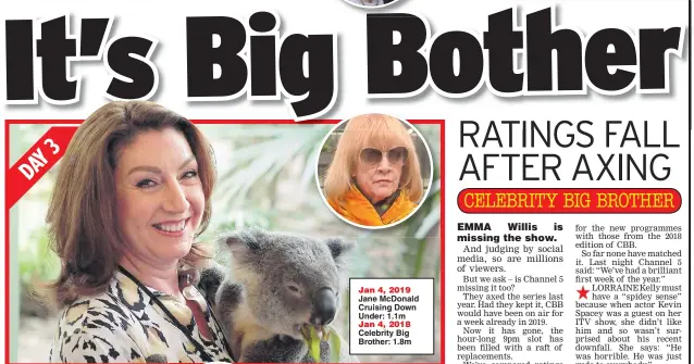  ??  ?? Jane McDonald Cruising Down Under: 1.1m Celebrity Big Brother: 1.8m