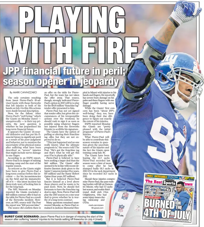  ??  ?? BURST CASE SCENARIO: Jason Pierre- Paul is in danger of missing the start of the season after suffering “severe” injuries to his hands setting off fireworks on July 4 ( inset).