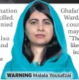  ??  ?? WARNING Malala Yousafzai