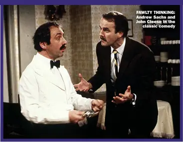  ??  ?? FAWLTY THINKING: Andrew Sachs and John Cleese in the classic comedy