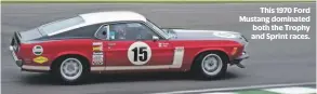  ??  ?? This 1970 Ford Mustang dominated both the Trophy and Sprint races.