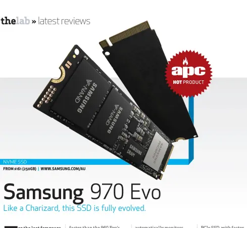  ??  ?? NVME SSD FROM $161 (250GB) | WWW.SAMSUNG.COM/AU