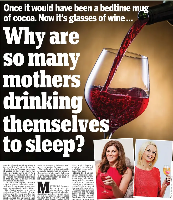  ??  ?? Desperatel­y seeking sleep: Michelle Levene (left) and Rachael Short say drinking alcohol is the only way they can drop off