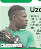  ??  ?? Francis Uzoho