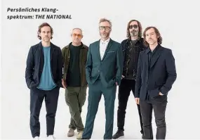  ??  ?? Persönlich­es Klangspekt­rum: THE NATIONAL