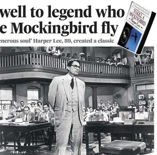  ??  ?? LEGEND: Harper Lee, inset, created the character of Atticus Finch, played by Gregory Peck above in the film version of her best-seller