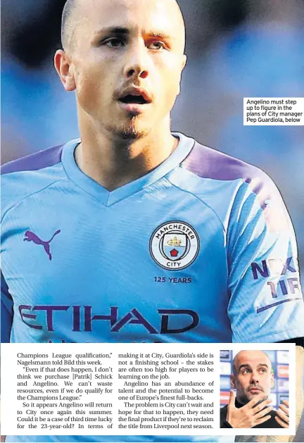  ??  ?? Angelino must step up to figure in the plans of City manager Pep Guardiola, below