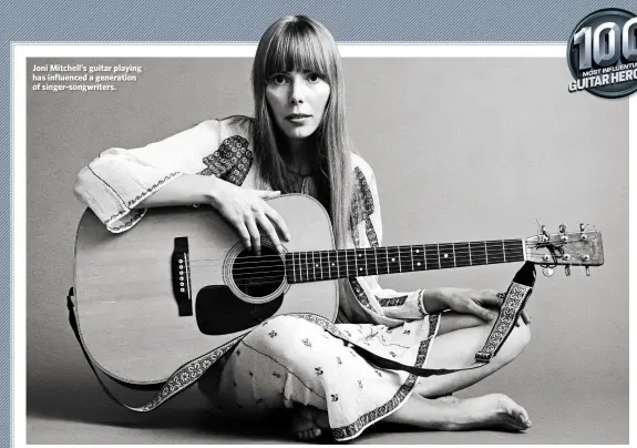  ??  ?? Joni Mitchell’s guitar playing has influenced a generation of singer-songwriter­s.