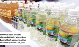  ??  ?? COCONUT-based products displayed at the 2nd Internatio­nal Coconut Conference or CocoLink in Davao City on Nov. 7-9, 2017.