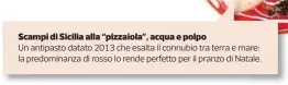  ??  ?? Scampi di Sicilia alla “pizzaiola”, acqua e polpo