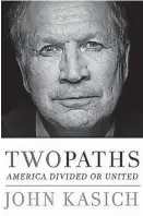  ?? [ST. MARTIN’S PRESS] ?? Gov. John Kasich’s new book is scheduled for release next Tuesday.