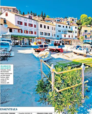  ??  ?? HARBOUR DELIGHTS
Volosko, main; the Konoba Nada restaurant on Krk island, below, right; some of the seafood choices, left