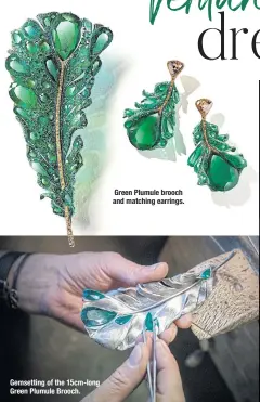  ??  ?? Gemsetting of the 15cm-long Green Plumule Brooch.