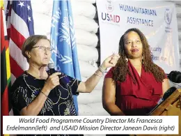  ?? ?? World Food Programme Country Director Ms Francesca Erdelmann(left) and USAID Mission Director Janean Davis (right)