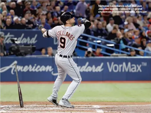  ?? PHOTO AFP ?? Nicholas Castellano­s a fait mal aux Jays hier soir en claquant un grand chelem en troisième manche.