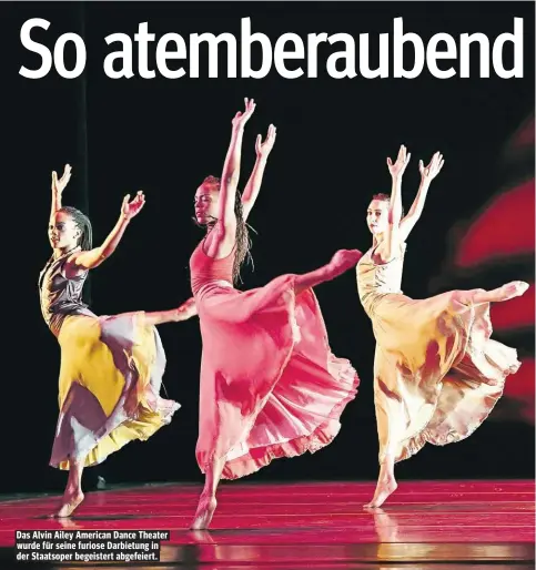  ??  ?? Das Alvin Ailey American Dance Theater wurde für seine furiose Darbietung in der Staatsoper begeistert abgefeiert.