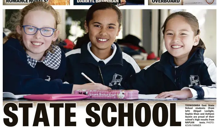  ?? PHOTO:
KEVIN FARMER ?? TOOWOOMBA East State School students (from left) Abigail Leslight, Sophie Khan and Ashlynn Austin are proud of their school’s high results from NAPLAN tests.