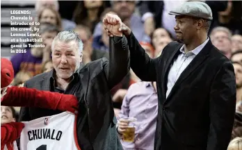  ?? Photo: TOM SZCZERBOWS­KI/USA TODAY SPORTS ?? LEGENDS: Chuvalo is introduced to the crowd, by Lennox Lewis, at a basketball game in Toronto in 2016