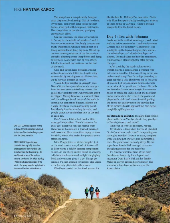  ??  ?? ONE LAST CLIMB (this page). On the last day of the Hantam Hike you walk to the top of the Hantamberg – proof that the Karoo is not flat.FINISHING LINE (opposite page, clockwise from top left). It’s a slow and tough climb from Handvol Gruis Guesthouse up the Hantamberg. • Ita van Niekerk, in one of the back-up vehicles, checks that the hikers are okay. • At the top, happy toes wiggle in the wind. • The group poses for a photo with the town of Calvinia in the distance.