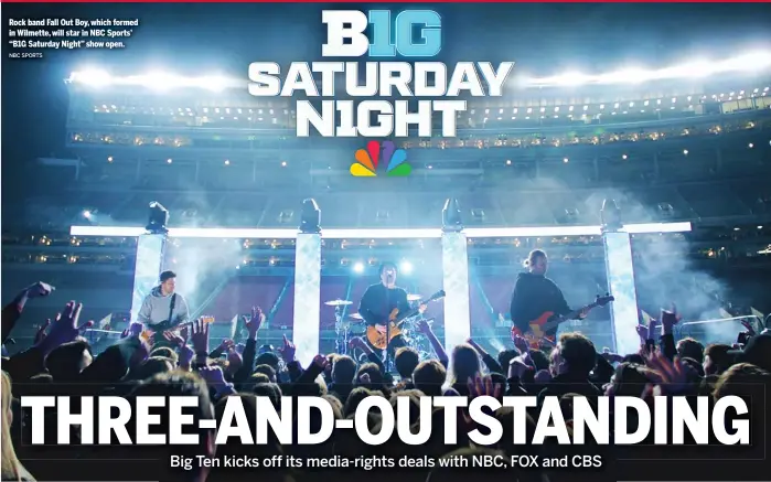  ?? NBC SPORTS ?? Rock band Fall Out Boy, which formed in Wilmette, will star in NBC Sports’ “B1G Saturday Night” show open.