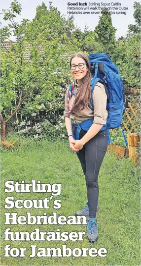  ?? ?? Good luck Stirling Scout Caitlin Patterson will walk through the Outer Hebrides over seven days this spring