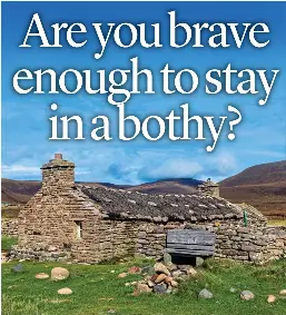 Are you brave enough to stay in a bothy? - PressReader