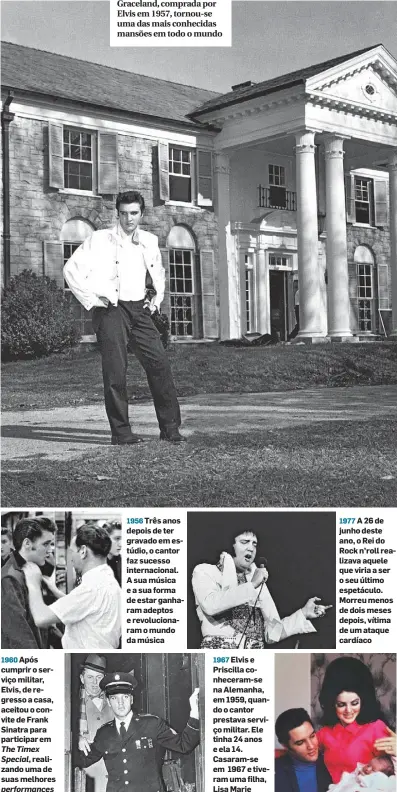  ??  ?? 1960 Após cumprir o serviço militar, Elvis, de regresso a casa, aceitou o convite de Frank Sinatra para participar em The Timex Special, realizando uma de suas melhores performanc­es Graceland, comprada por Elvis em 1957, tornou-se uma das mais...