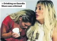  ??  ?? Drinking on Geordie Shore was criticised