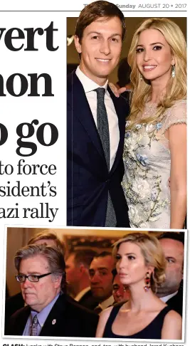  ??  ?? CLASH: Ivanka with Steve Bannon, and, top, with husband Jared Kushner