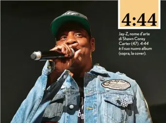  ??  ?? Jay-Z, nome d’arte di Shawn Corey Carter (47). 4:44 è il suo nuovo album (sopra, la cover).