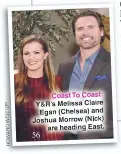  ?? WISE/JPI HOWARD ?? Coast To Coast: Y&R’S Melissa Claire Egan (Chelsea) and Joshua Morrow (Nick) are heading East.